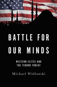 Hardcover Battle for Our Minds: Western Elites and the Terror Threat Book
