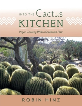Paperback Into the Cactus Kitchen: Vegan Cooking with a Southwest Flair Volume 1 Book