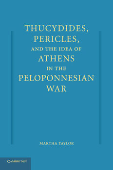 Paperback Thucydides, Pericles, and the Idea of Athens in the Peloponnesian War Book