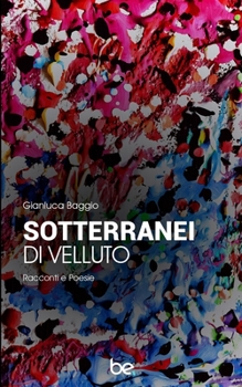 Paperback Sotterranei Di Velluto: Racconti e Poesie [Italian] Book