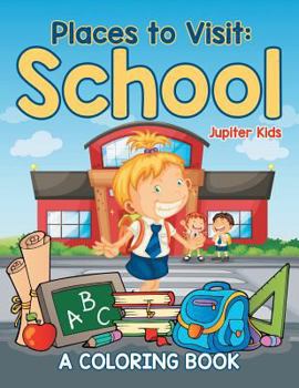 Paperback Places to Visit: School (A Coloring Book) Book