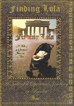 Paperback Finding Lola: A Tale of a Spiritual Journey in Berlin Book