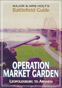 Paperback Major and Mrs Holt's Battlefield Guide to Operation Market Garden: Leopoldsville to Arnhem Book