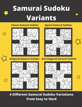 Paperback Samurai Sudoku Variants: 4 Different types of Samurai Sudoku Puzzles (Easy to Hard) Book