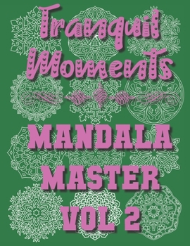 Paperback Tranquil Moments - Mandala Master Vol 2: 50 Challenging Designs Book