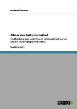 Paperback Gibt es eine Baskische Nation?: Ein Überblick über verschiedene Nationalismustheorien und ein historiographischer Abriss [German] Book