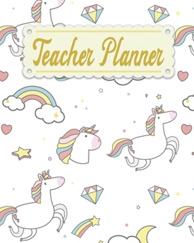 Teacher Planner: Unicorn Teacher Appreciation Notebook Journal Makes a Great Motivational and Inspirational Notebook Gift for The Teacher or Home schooler in Your Life