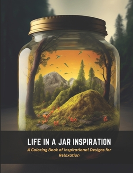 Paperback Life in a Jar Inspiration: A Coloring Book of Inspirational Designs for Relaxation Book