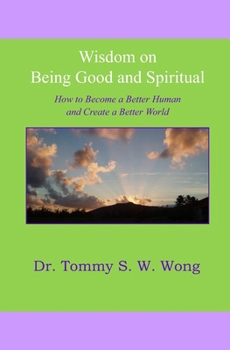 Paperback Wisdom on Being Good and Spiritual: How to Become a Better Human and Create a Better World Book