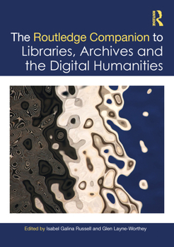 Paperback The Routledge Companion to Libraries, Archives, and the Digital Humanities Book