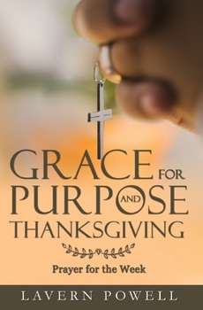 Paperback Grace for Purpose and Thanksgiving: Prayers for the Work Week Book