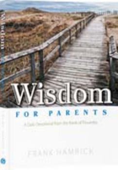 Paperback Wisdom for Parents: A Daily Devotional from the Book of Proverbs Book