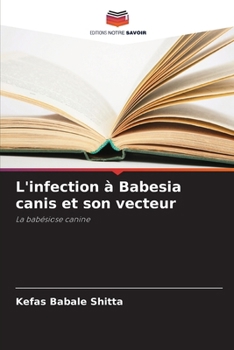 L'infection à Babesia canis et son vecteur (French Edition)