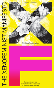 Paperback The Xenofeminist Manifesto: A Politics for Alienation Book