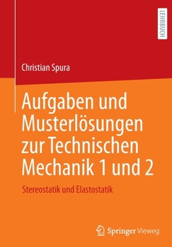 Paperback Aufgaben Und Musterlösungen Zur Technischen Mechanik 1 Und 2: Stereostatik Und Elastostatik [German] Book