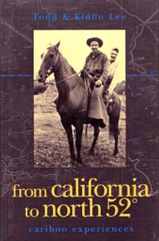 Paperback From California to North 52 Degrees: Cariboo Experiences Book