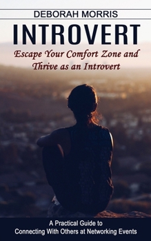 Introvert: Escape Your Comfort Zone and Thrive as an Introvert