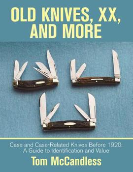 Paperback Old Knives, Xx, and More: Case and Case-Related Knives Before 1920: a Guide to Identification and Value Book