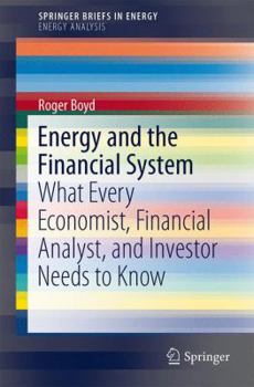 Paperback Energy and the Financial System: What Every Economist, Financial Analyst, and Investor Needs to Know Book