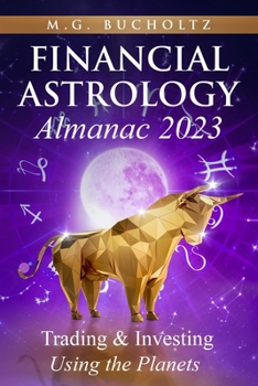Paperback Financial Astrology Almanac 2023: Trading & Investing Using the Planets Book