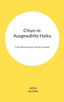 Paperback Chiyo-ni: Ausgewählte Haiku: In der Übersetzung von Thomas Hemstege [German] Book