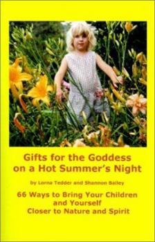 Paperback Gifts for the Goddess on a Hot Summer's Night: 66 Ways to Bring Your Children and Yourself Closer to Nature and Spirit Book