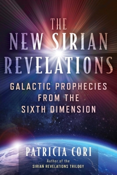 Paperback The New Sirian Revelations: Galactic Prophecies from the Sixth Dimension Book