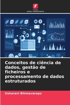 Conceitos de ciência de dados, gestão de ficheiros e processamento de dados estruturados (Portuguese Edition)