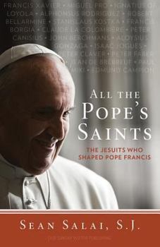 Paperback All the Pope's Saints: The Jesuits Who Shaped Pope Francis Book