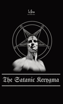 Hardcover The Satanic Kerygma: The Mystery of Godlessness Book