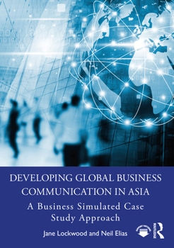 Paperback Developing Global Business Communication in Asia: A Business Simulated Case Study Approach Book