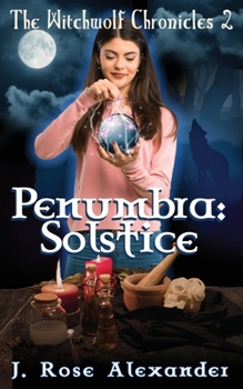 Penumbra: Solstice - Book #2 of the Witchwolf Chronicles
