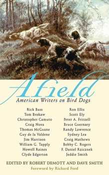 Hardcover Afield: American Writers on Bird Dogs Book