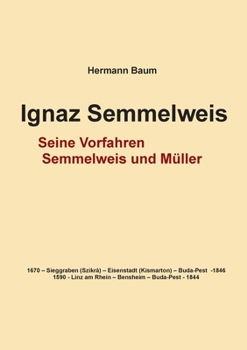 Paperback Ignaz Semmelweis: Seine Vorfahren Semmelweis und Müller [German] Book