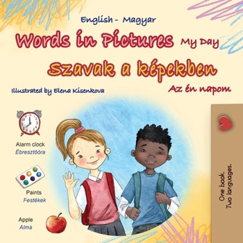 Words in Pictures - My Day (English Hungarian Bilingual Children's Book) (English Hungarian Bilingual Collection) (Hungarian Edition)