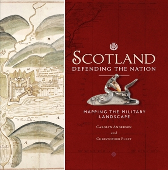 Hardcover Scotland: Defending the Nation: Mapping the Military Landscape Book