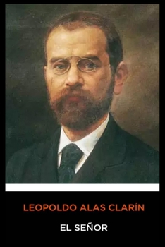 Leopoldo Alas ClarÍn - El Señor (Spanish Edition)