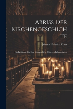 Paperback Abriss Der Kirchengeschichte: Ein Leitfaden Für Den Unterricht In Höheren Lehranstalten Book