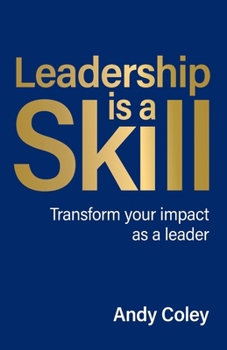 Paperback Leadership Is a Skill: Transform Your Impact as a Leader Book