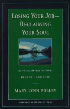 Hardcover Losing Your Job-- Reclaiming Your Soul: Stories of Resilience, Renewal, and Hope Book