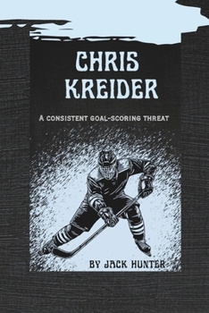 Paperback Chris Kreider: A Consistent Goal-scoring Threat Book