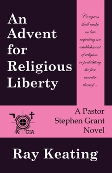 An Advent for Religious Liberty: A Pastor Stephen Grant Novel - Book #3 of the Pastor Stephen Grant