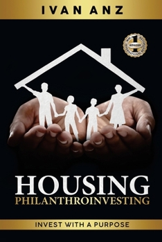 Paperback Housing PHILANTHROINVESTING: Invest With A Purpose Book