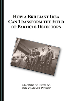 Hardcover How a Brilliant Idea Can Transform the Field of Particle Detectors Book