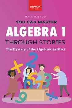 Paperback Algebra 1 Through Stories: The Mystery of the Algebraic Artifact Book