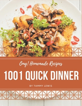 Paperback OMG! 1001 Homemade Quick Dinner Recipes: A Homemade Quick Dinner Cookbook for Your Gathering Book
