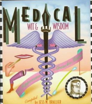 Hardcover Medical Wit and Wisdom: The Best Medical Quotations from Hippocrates to Groucho Marx Book