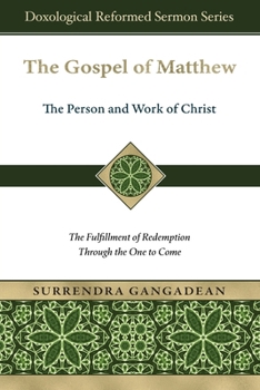 The Gospel of Matthew: The Fulfillment of Redemption Through the One to Come (Doxological Reformed Sermon)