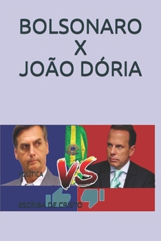 BOLSONARO X JOÃO DÓRIA: POLÍTICA (Portuguese Edition)