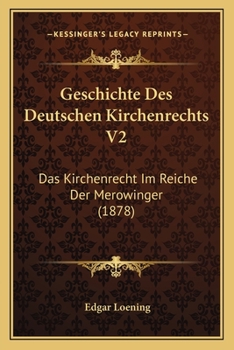 Paperback Geschichte Des Deutschen Kirchenrechts V2: Das Kirchenrecht Im Reiche Der Merowinger (1878) [German] Book